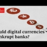 Could digital currencies put banks out of business?