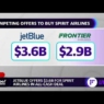 JetBlue offers $3.6 billion for Spirit Airlines, outbidding Frontier