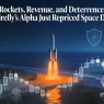Rockets, Revenue, and Deterrence: How Firefly’s Alpha Just Repriced Space Defense -( $FLY )