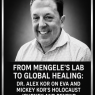 From Mengele’s Lab to Global Healing: Why One Family’s Holocaust Journey Matters Now More Than Ever