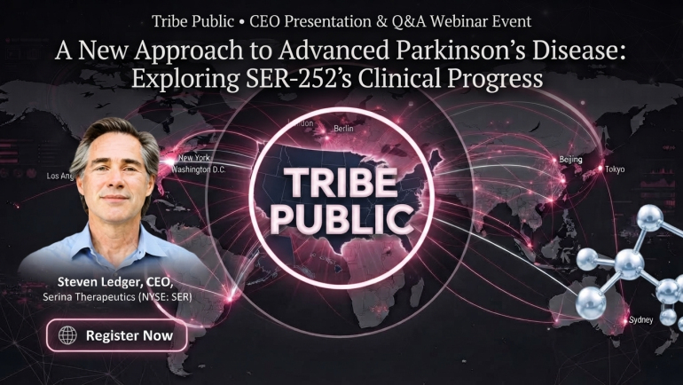 Tribe Public CEO Presentation and Q&A webinar graphic featuring Serina Therapeutics CEO Steven Ledger, NYSE: SER, promoting “A New Approach to Advanced Parkinson’s Disease: Exploring SER-252’s Clinical Progress,” with a global network map, molecular imagery, and Register Now call to action.