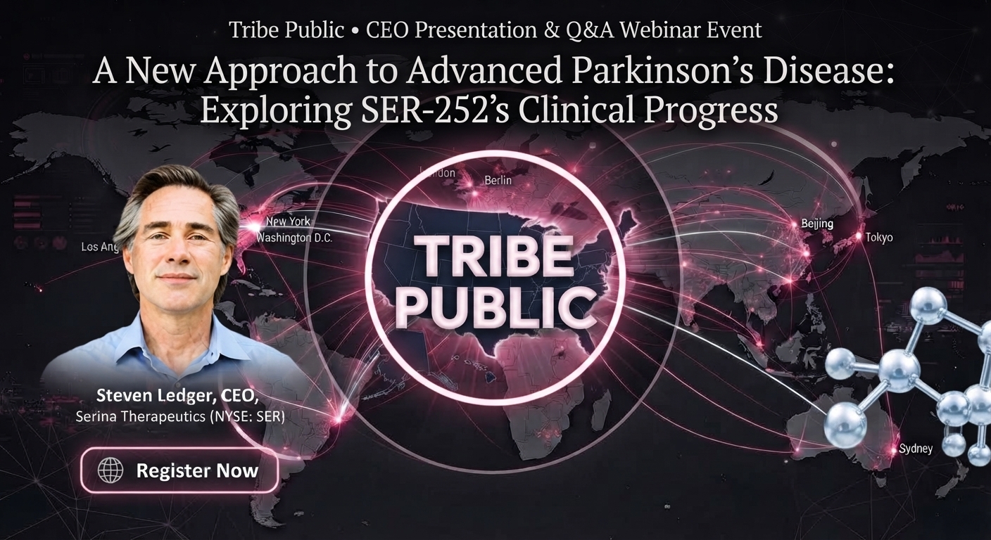 Tribe Public CEO Presentation and Q&A webinar graphic featuring Serina Therapeutics CEO Steven Ledger, NYSE: SER, promoting “A New Approach to Advanced Parkinson’s Disease: Exploring SER-252’s Clinical Progress,” with a global network map, molecular imagery, and Register Now call to action.